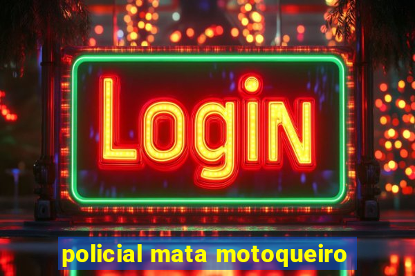 policial mata motoqueiro